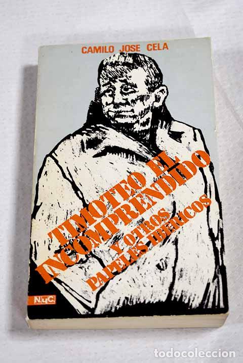 Libri di seconda mano: Timoteo el incomprendido y otros papeles ibericos.- Cela, Camilo Jos&eacute;