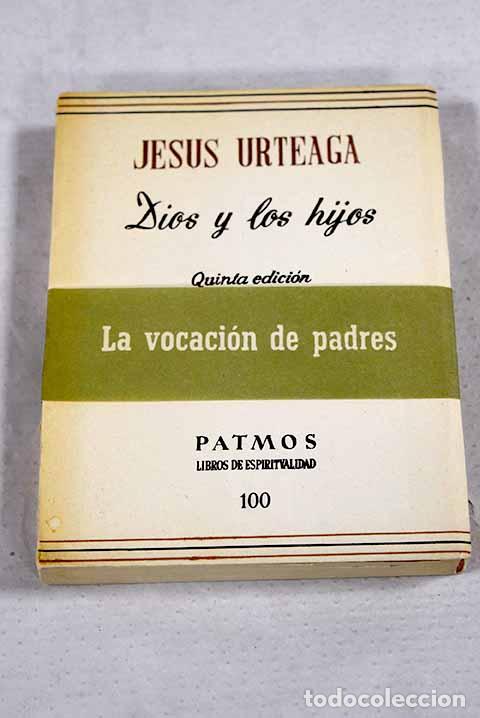 Livres: Dios y los hijos: Urteaga, Jes&uacute;s.- Urteaga, Jes&uacute;s
