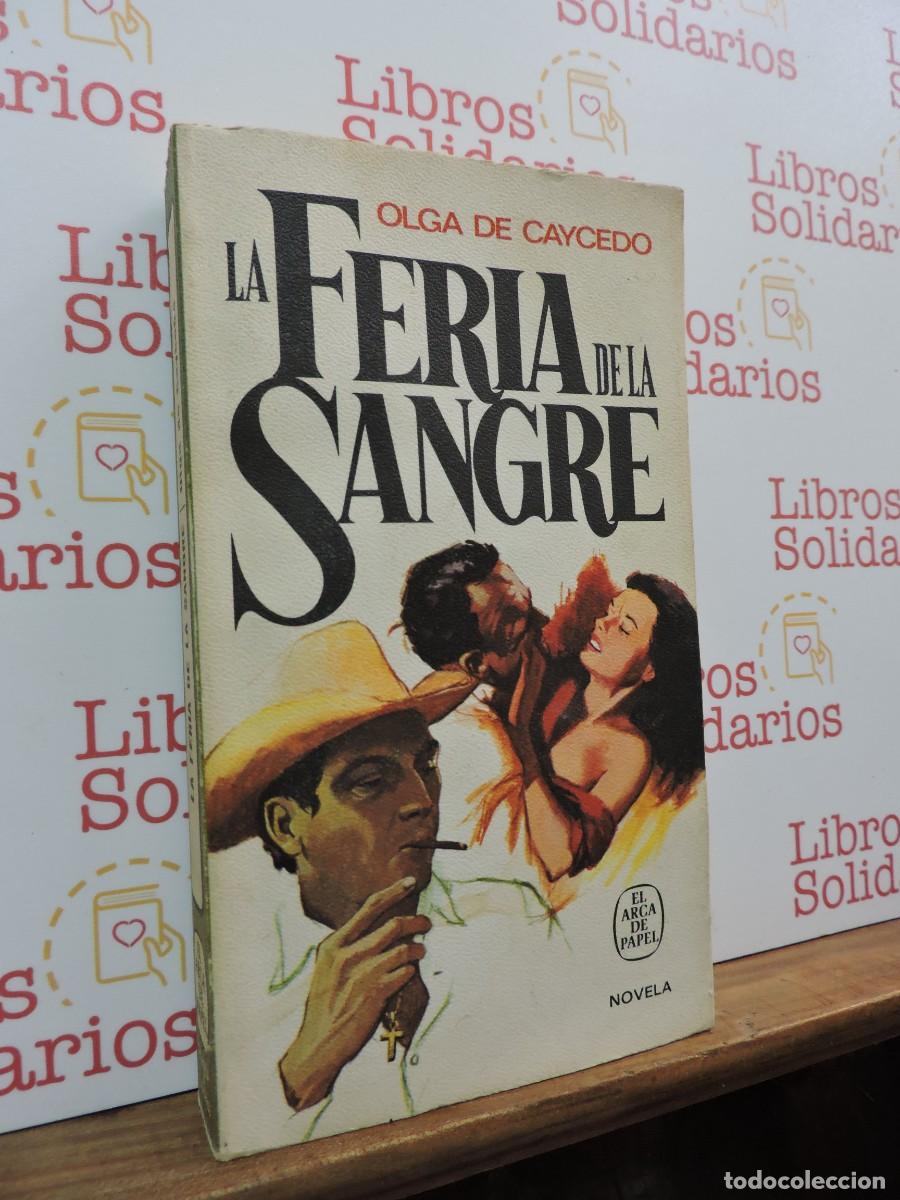Libros: La feria de la sangre. DE CAYCEDO, Olga. Ed. Plaza y Jan&eacute;s. Barcelona, 1972