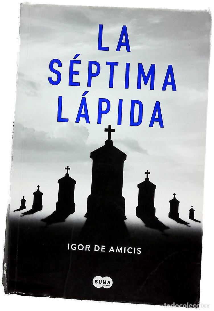 Libros: La s&eacute;ptima l&aacute;pida - De Amicis, Igor; Fern&aacute;ndez Cuesta, Mercedes
