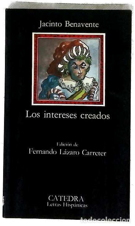 Livres: Los intereses creados - Benavente, Jacinto; L&aacute;zaro Carreter, Fernando
