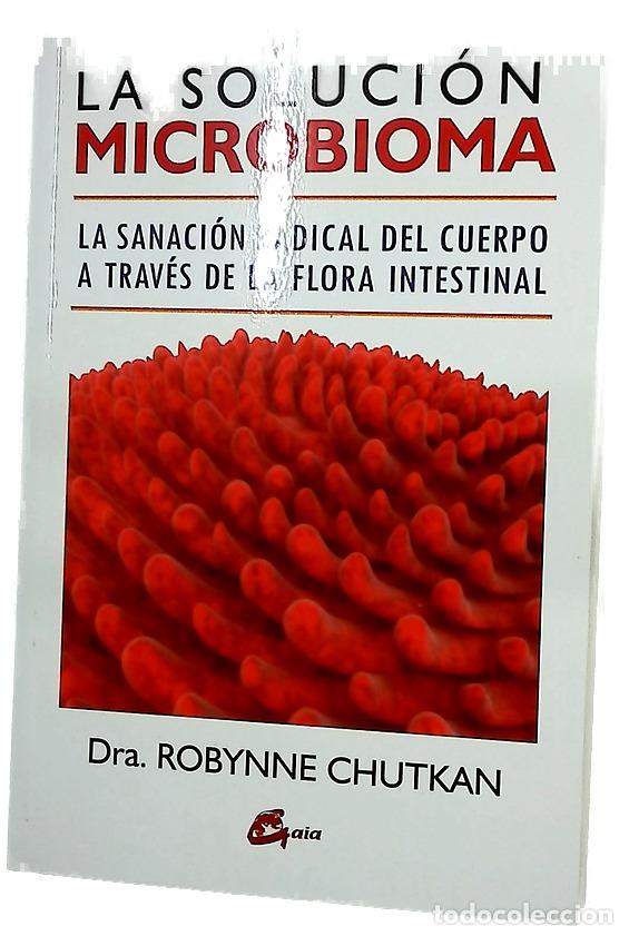 Livres: La soluci&oacute;n microbioma : la sanaci&oacute;n radical del cuerpo a trav&eacute;s de la flora intestinal
