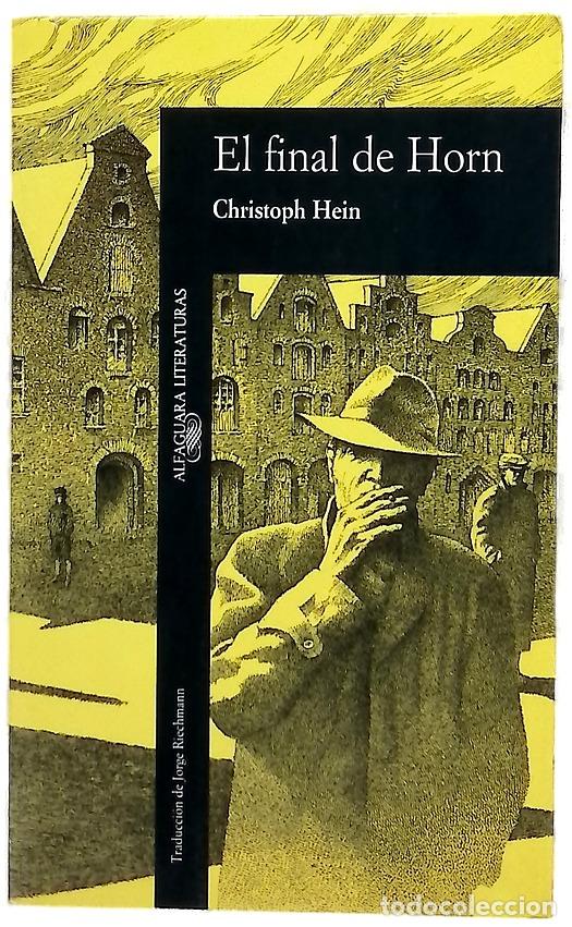 Libros: El final de Horn - Hein, Christoph; Riechmann, Jorge