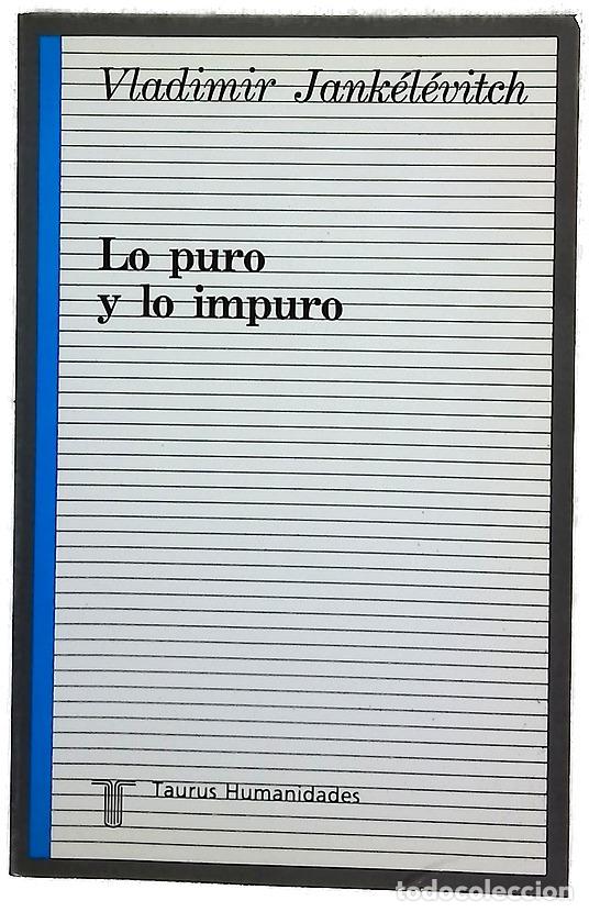 Libros: Lo puro y lo impuro - Jank&eacute;l&eacute;vitch, Vladimir; Checa Cremades, Jos&eacute; Luis