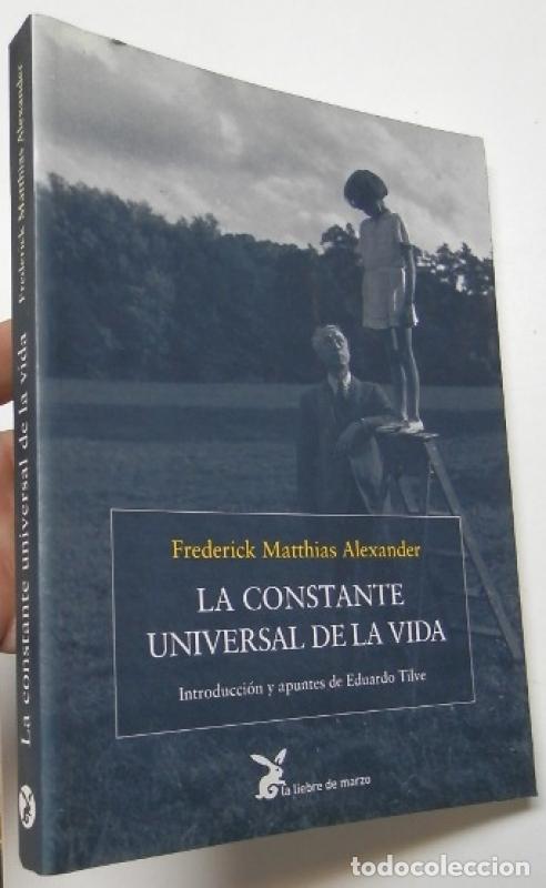 Libros: La constante universal de la vida - Alexander, Frederick Matthias Alexander