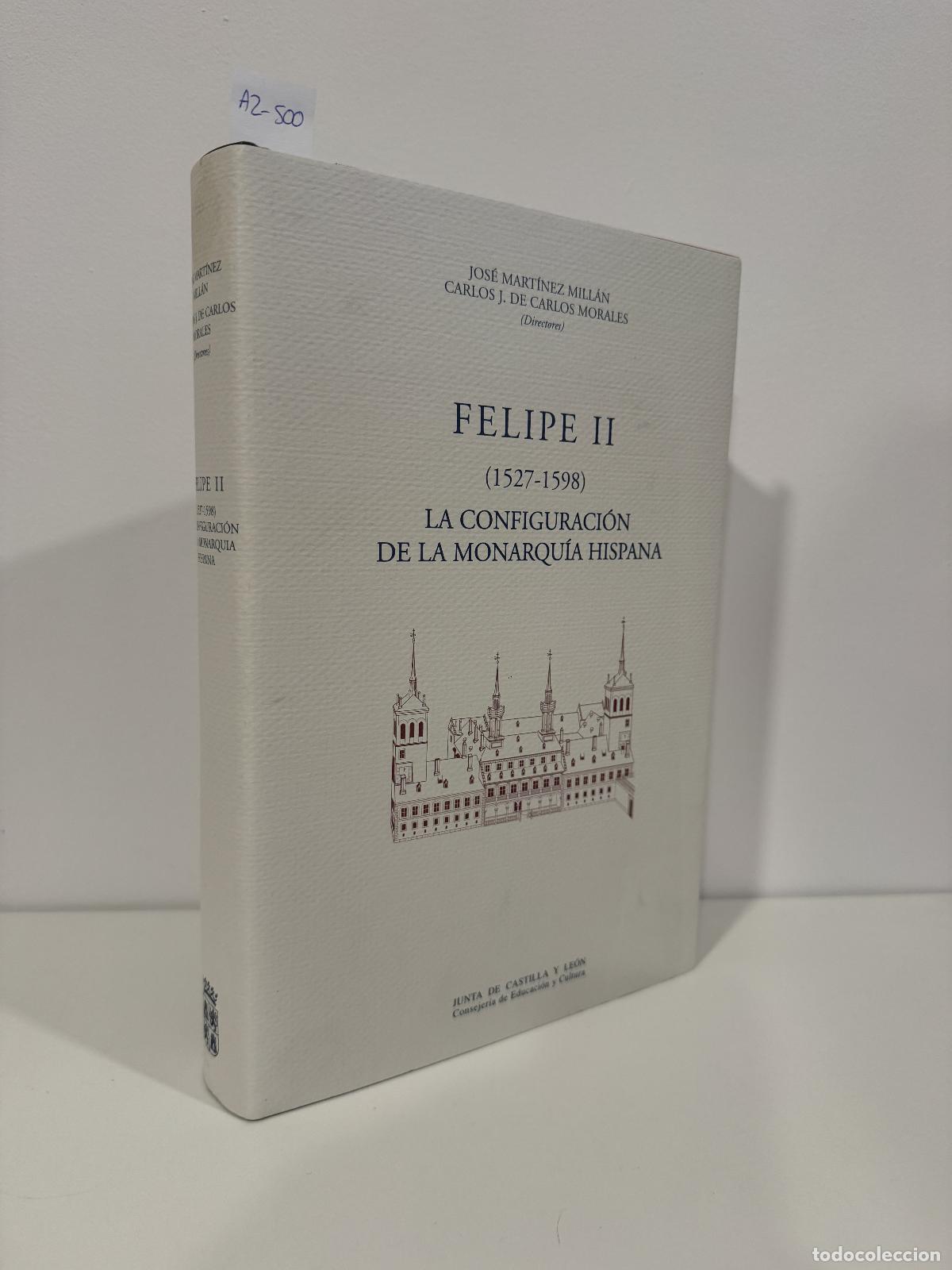 Libros: MART&Iacute;NEZ MILL&Aacute;N, JOS&Eacute;; de CARLOS MORALES, Carlos J. - Felipe II (1527-1598). La configuraci&oacute;n de la
