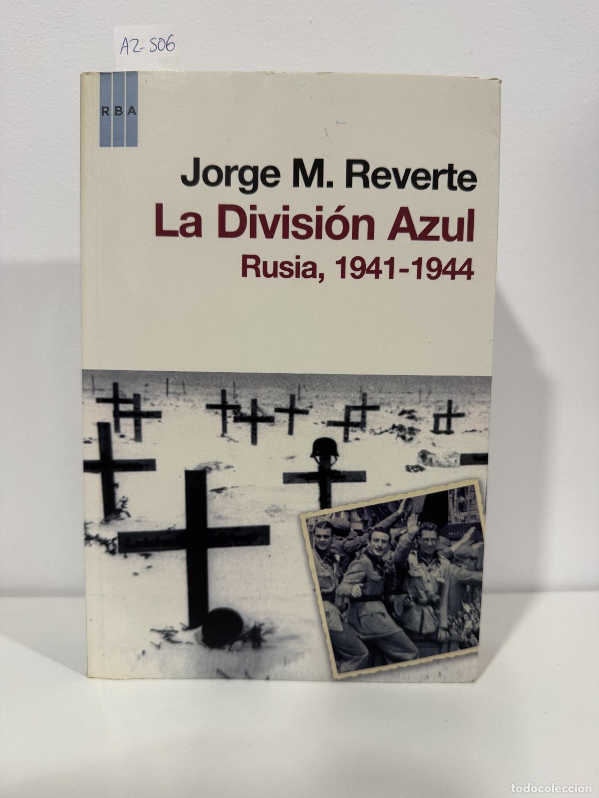 books: REVERTE, Jorge M. - La Divisi&oacute;n Azul. Rusia, 1941-1944.
