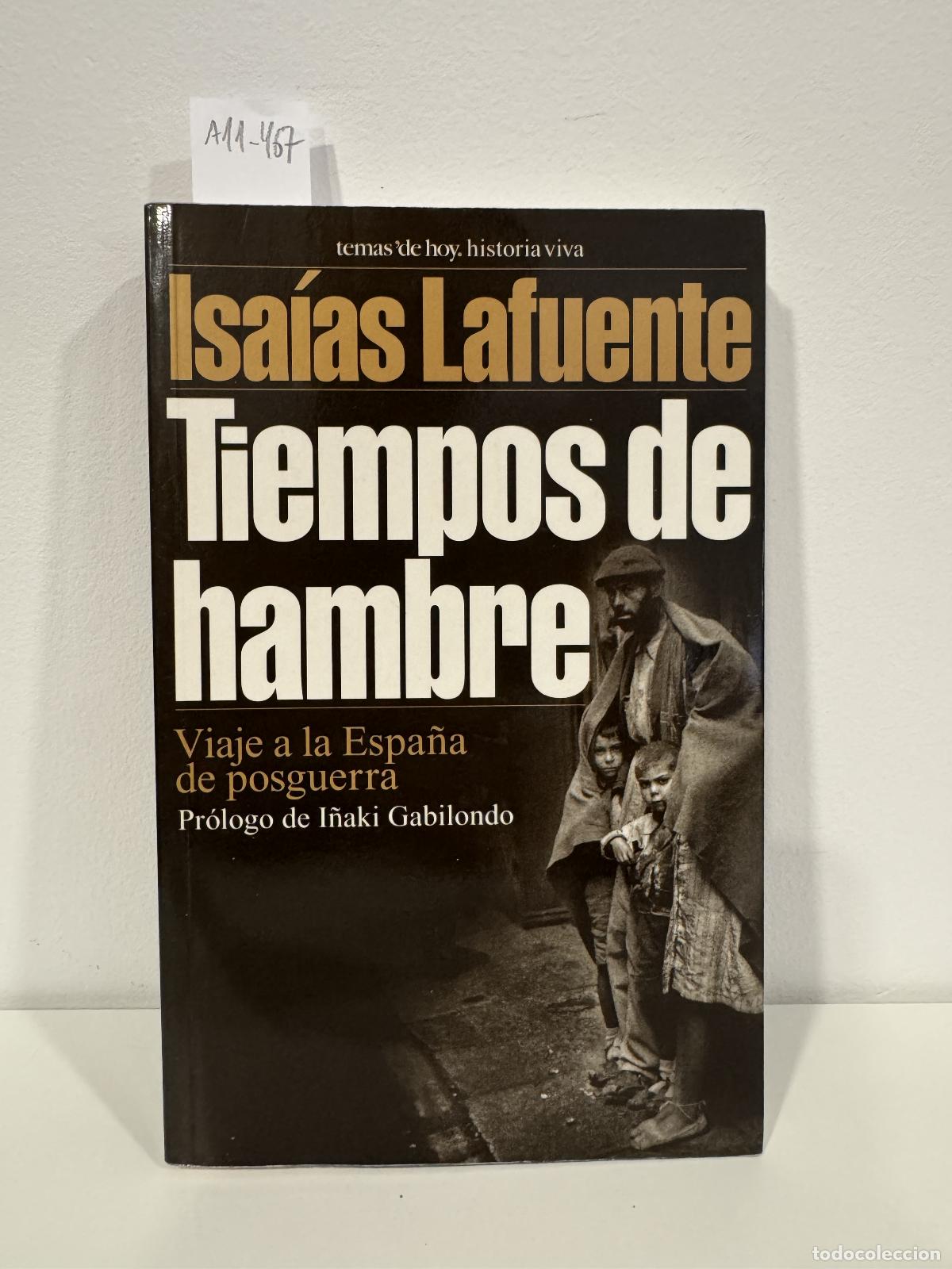 Libros: LAFUENTE, Isa&iacute;as. - Tiempos de hambre. Viaje a la Espa&ntilde;a de posguerra.