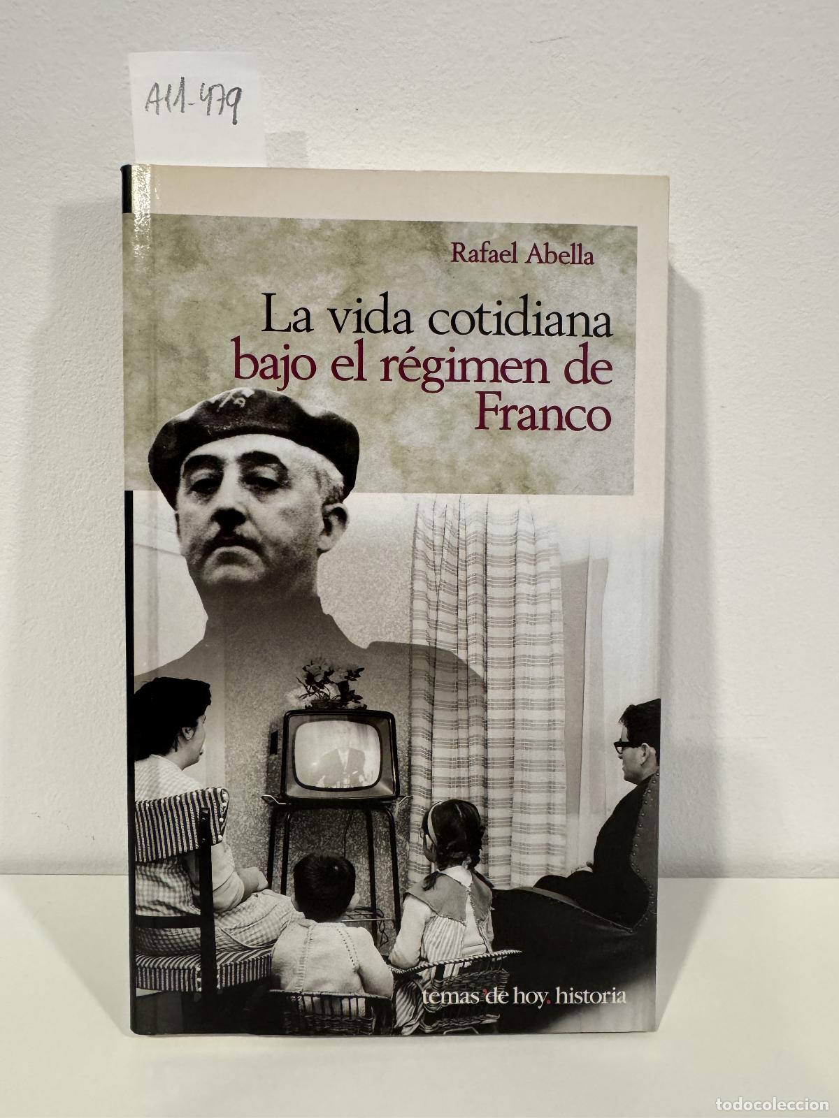 Libros: ABELLA, Rafael. - La vida cotidiana bajo el r&eacute;gimen de Franco.