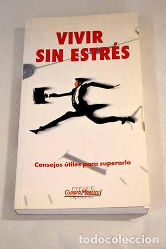 Libros: Vivir sin estr&eacute;s. Consejos utiles para superarlo