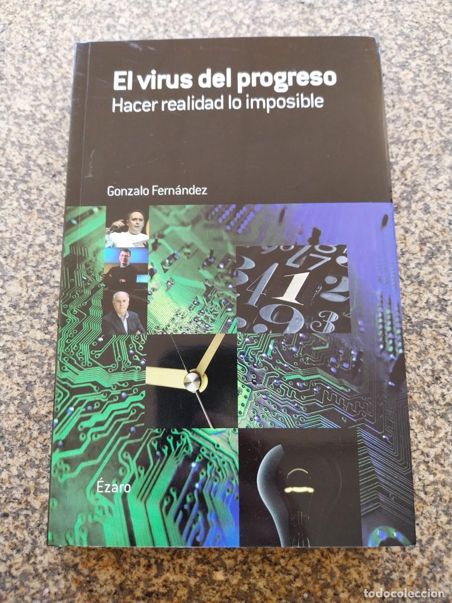 Libros: EL VIRUS DEL PROGRESO - HACER REALIDAD LO IMPOSIBLE -- GONZALO FERNADEZ --