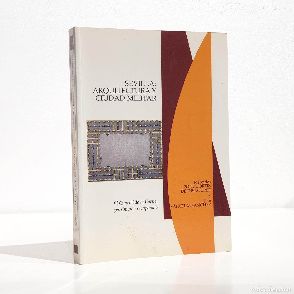 B&uuml;cher: Mercedes Ponce Ortiz Sevilla, arquitectura y ciudad militar: El Cuartel de la Carne, patrimonio recu