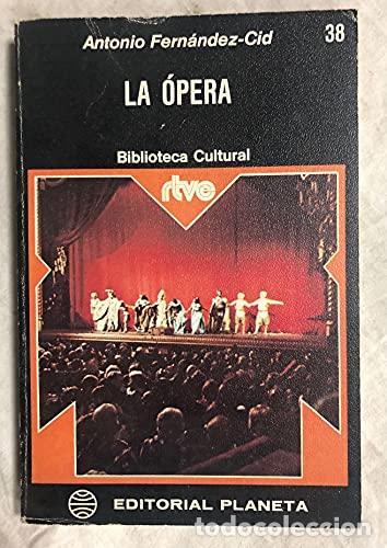 Libros: La &oacute;pera - Antonio Fern&aacute;ndez-Cid