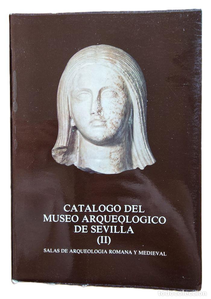 books: CAT&Aacute;LOGO DEL MUSEO ARQUEOL&Oacute;GICO DE SEVILLA (TOMO II) - Concepci&oacute;n Fern&aacute;ndez-Chicarro y De Dios; Fern