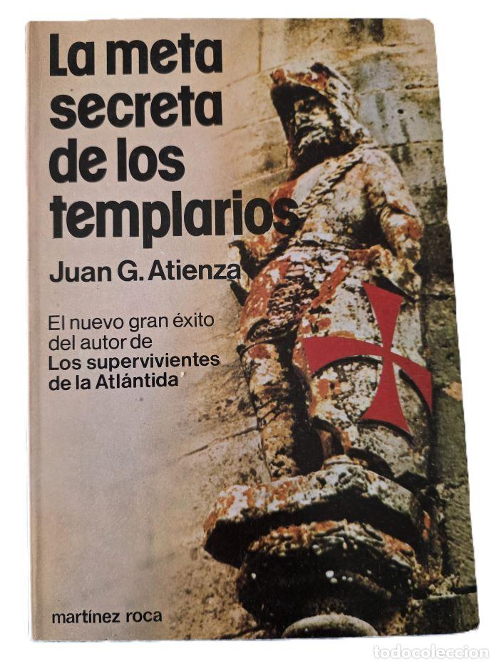 Livres: LA META SECRETA DE LOS TEMPLARIOS - Juan G. Atienza