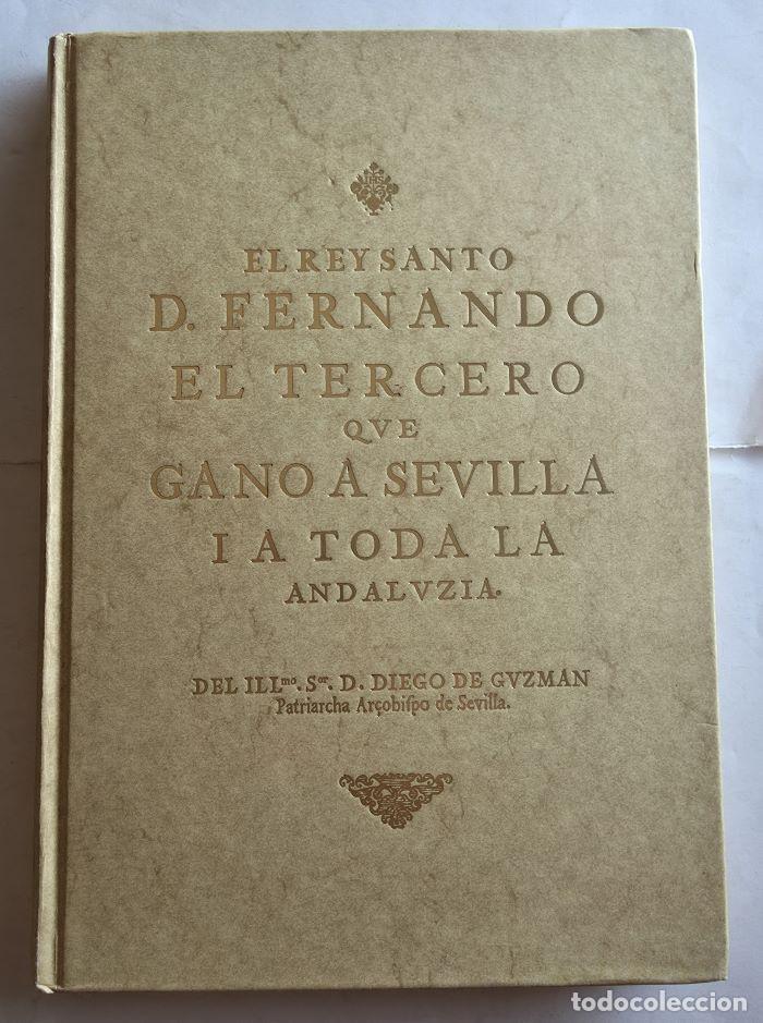 Livres: EL REY SANTO D. FERNANDO EL TERCERO, QUE GAN&Oacute; A SEVILLA I A TODA LA ANDALUZ&Iacute;A - Diego de Guzm&aacute;n