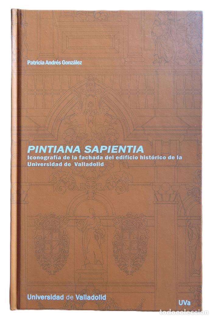 Livres: PINTIANA SAPIENTIA. ICONOGRAF&Iacute;A DE LA FACHADA DEL EDIFICIO HIST&Oacute;RICO DE LA UNIVERSIDAD DE VALLADOLID