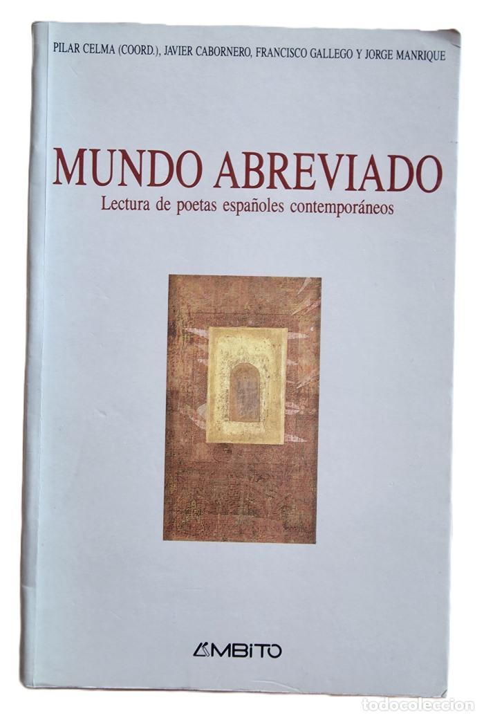 Livres: MUNDO ABREVIADO. LECTURA DE POETAS ESPAÑOLES CONTEMPORÁNEOS - Mar&iacute;a Pilar Celma Valero