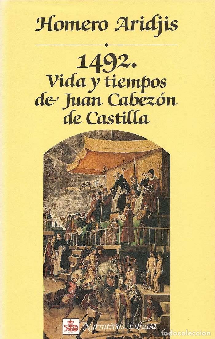 Libros: 1492. VIDA Y TIEMPOS DE JUAN CABEZ&Oacute;N DE CASTILLA - Homero Aridjis