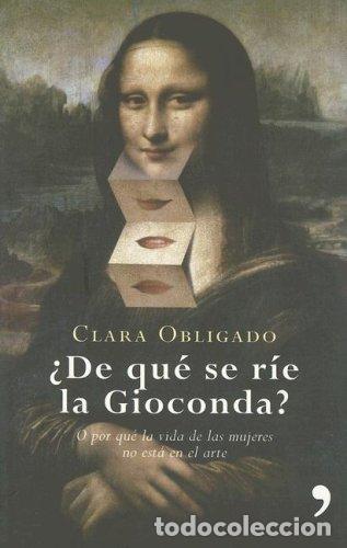 Livres: De qu&eacute; se r&iacute;e la Gioconda, O por qu&eacute; la vida de las mujeres no est&aacute; en el arte