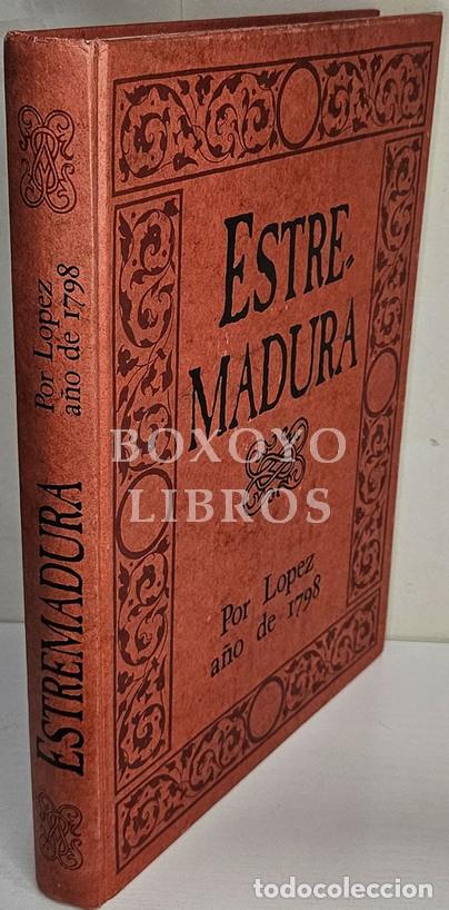 Livres: L&Oacute;PEZ, Tom&aacute;s. Estremadura por L&oacute;pez ('La provincia de Extremadura al final del siglo XVIII' (descrip
