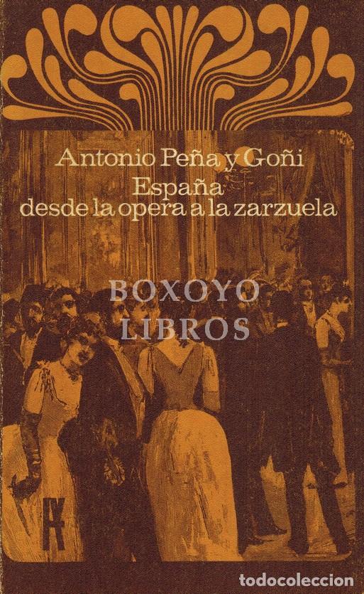B&uuml;cher: PE&Ntilde;A Y GO&Ntilde;I, Antonio. Espa&ntilde;a, desde la &oacute;pera a la zarzuela. Edici&oacute;n y pr&oacute;logo de Eduardo Rinc&oacute;n