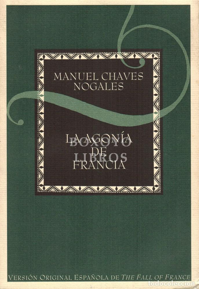 B&uuml;cher: CHAVES NOGALES, Manuel. La agon&iacute;a de Francia. Versi&oacute;n original espa&ntilde;ola de The fall of France