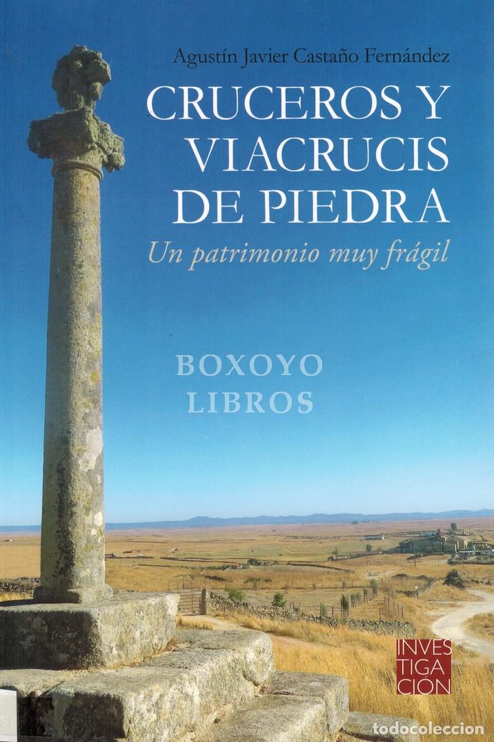 Libros: CASTA&Ntilde;O FERN&Aacute;NDEZ, Agust&iacute;n Javier. Cruceros y viacrucis de piedra. un patrimonio muy fr&aacute;gil