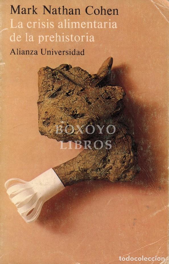 Libros: COHEN, Mark Nathan. La crisis alimentaria de la prehistoria. La superpoblaci&oacute;n y los or&iacute;genes de la