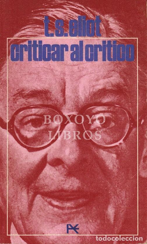 Libros: ELIOT, T. S. Crtiticar al cr&iacute;tico