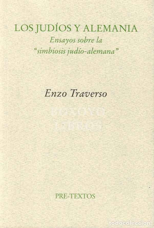 Libros: TREVERSO, Enzo. Los jud&iacute;os y Alemania.Ensayos sobre la 'simbiosis jud&iacute;o-alemana'. Pr&oacute;logo y traducci