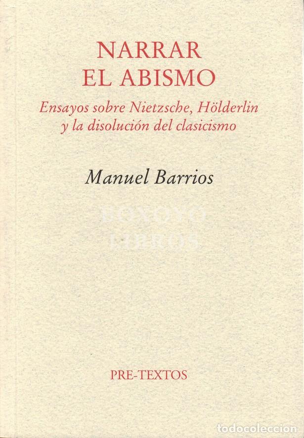 Libros: BARRIOS, Manuel. Narrar el abismo. Ensayos sobre Nietzsche, H&ouml;lderlin y la disoluci&oacute;n del clasicismo