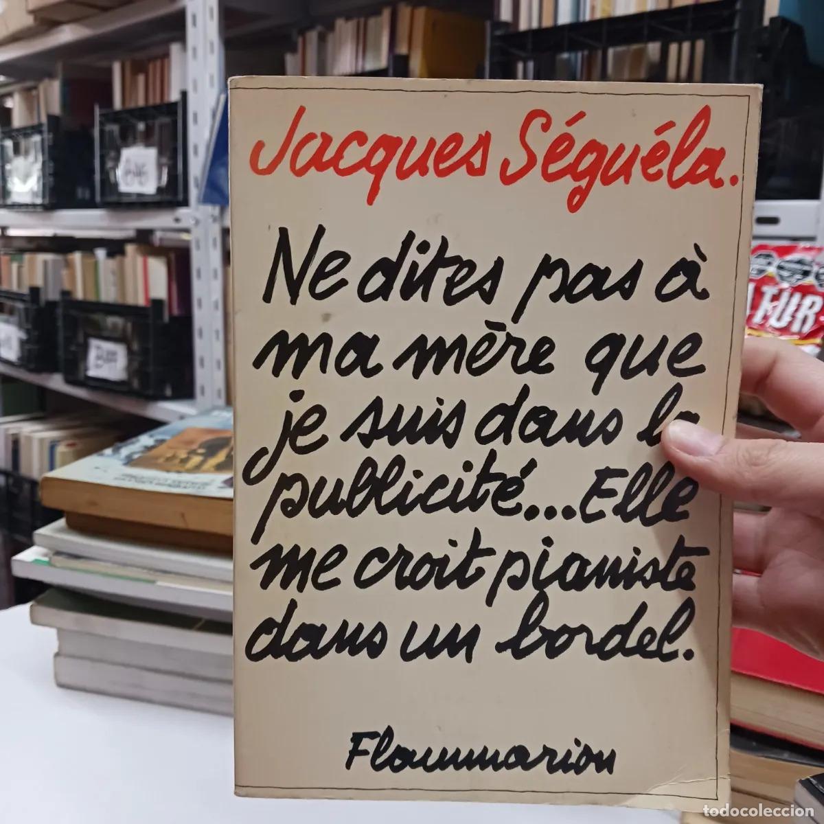 Libros: Ne dites pas a ma mere que je suis dans la publicit&eacute;, elle me croit pianiste dans un bordel - Jacque