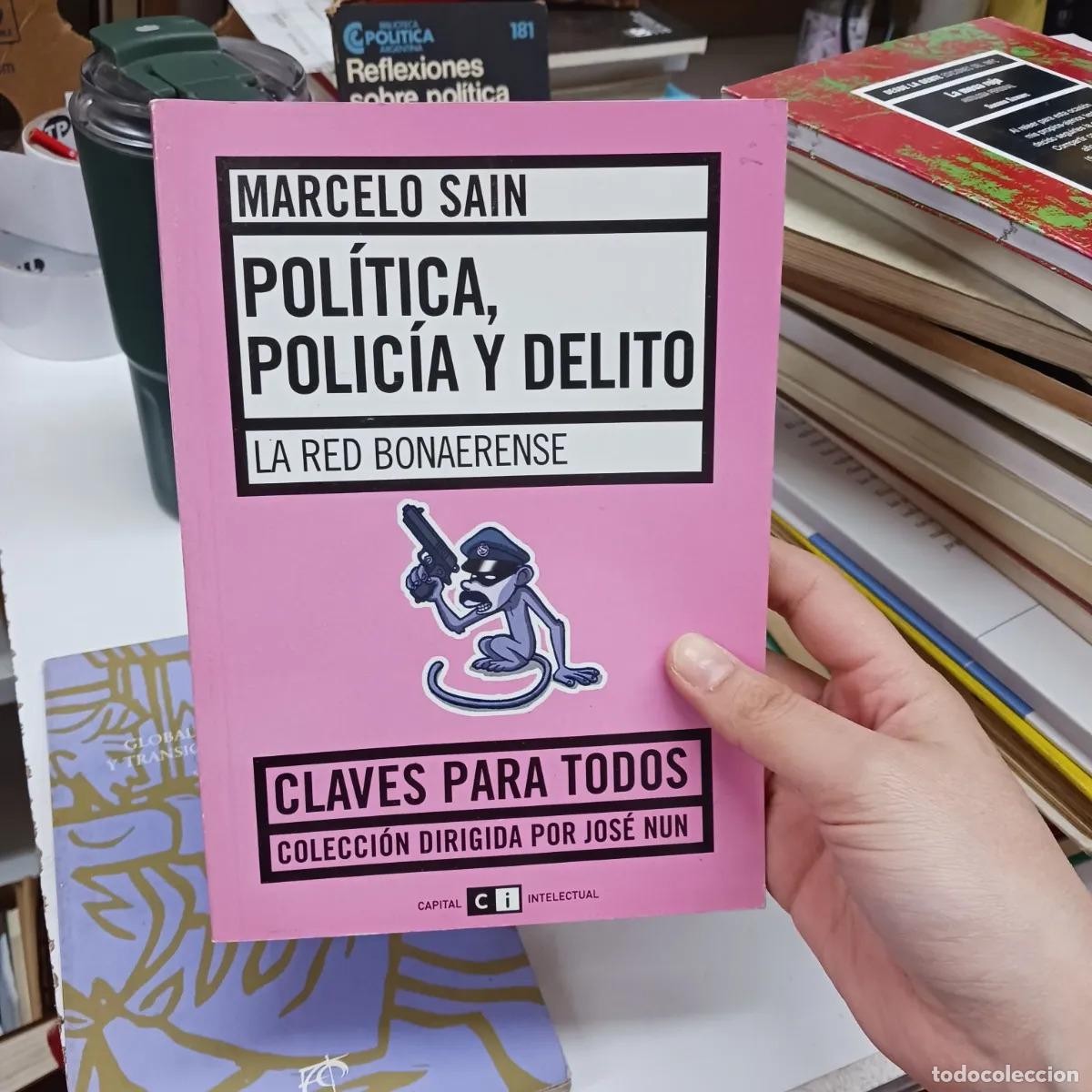 Libros: Politica, policia y delito - Marcelo Sain