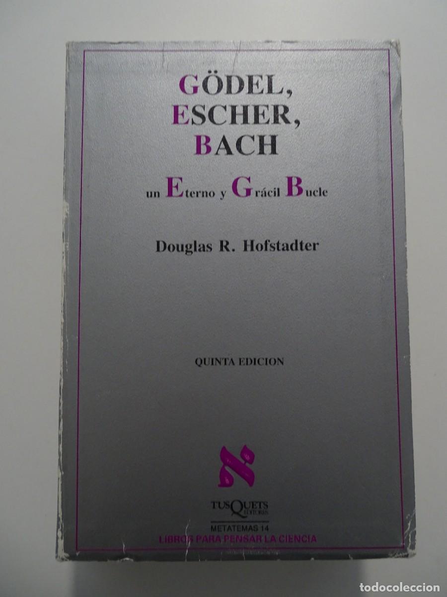 Libros: Douglas R. Hofstadter: G&ouml;del, Escher, Bach. Un eterno y gr&aacute;cil bucle.