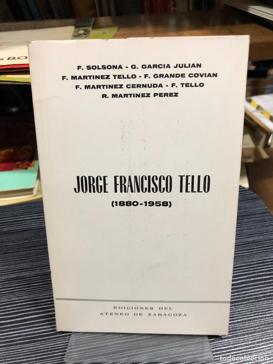 Libros: Jorge Francisco Tello (1880-1958) F. Solsona, Grande Covi&aacute;n, etc. / Ediciones del Ateneo de Zaragoza