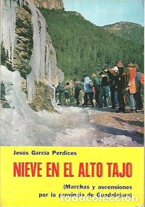 Libros: NIEVE EN EL ALTO TAJO (MARCHAS Y ASCENSIONES POR LA PROVINCIA DE GUADALAJARA).