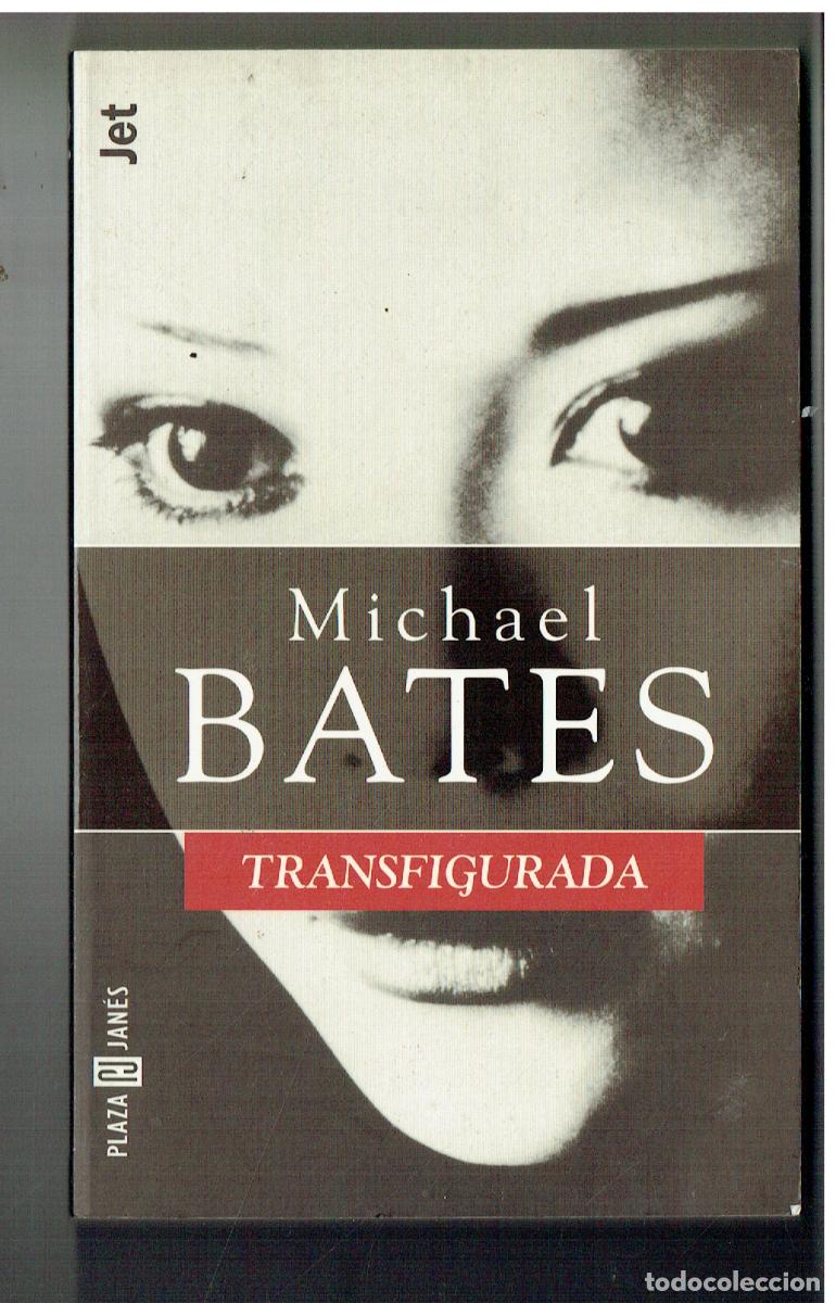 Libros: MICHAEL BATES. TRANSFIGURADA. PLAZA JAN&Eacute;S. 1998. (Z/32.2)