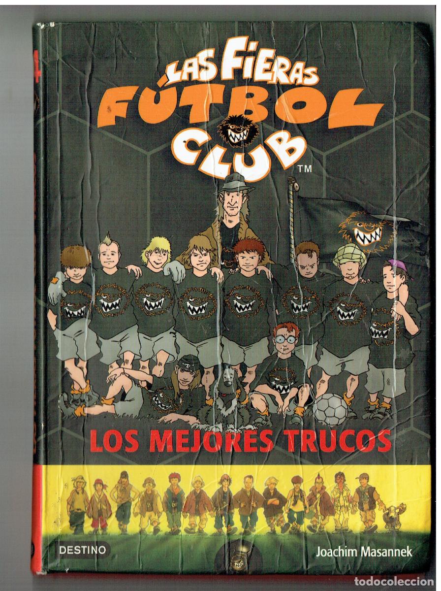 Libros: LAS FIERAS, FUTBOL CLUB. LOS MEJORES TRUCOS. JOACHIM MASANNEK. DESTINO, 2008. (Z/32.2)