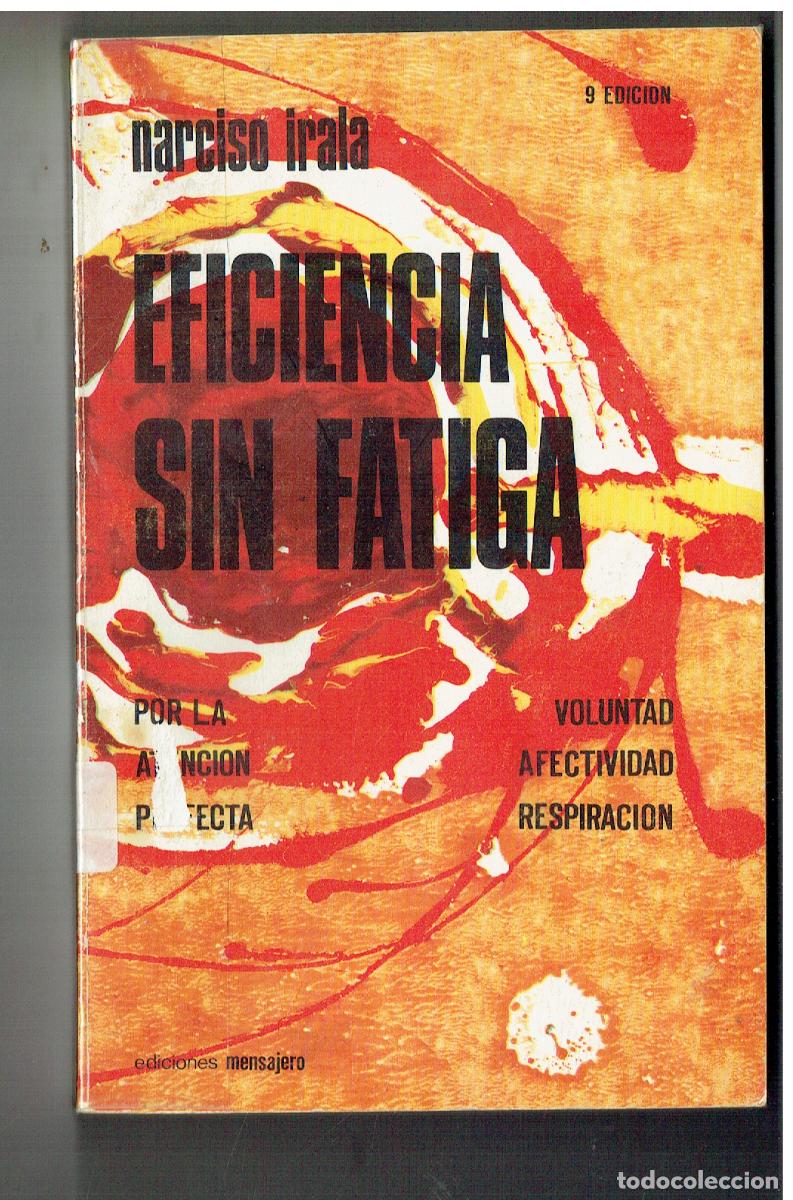 Libros: EFICIENCIA SIN FATIGA. NARCISO IRALA. EDC. MENSAJERO, BILBAO, 1975. (Z/32.2)