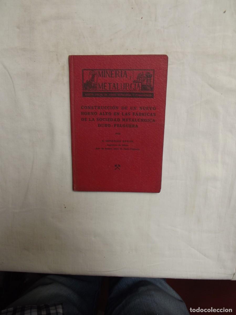 Libros: CONSTRUCCION DE UN HORNO ALTO EN LA SOCIEDAD METALURGICA DURO - FELGUERA DE S. GONZALEZ BAYLIN