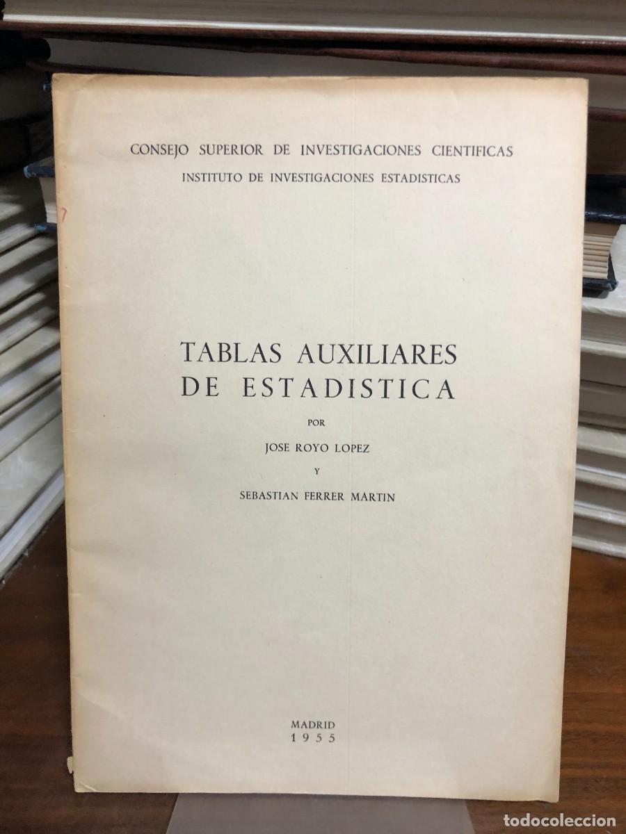 Libros: Tablas Auxiliares de Estad&iacute;stica Jos&eacute; Royo L&oacute;pez y Sebasti&aacute;n Ferrer Mart&iacute;n / CSIC (Madrid, 1955)