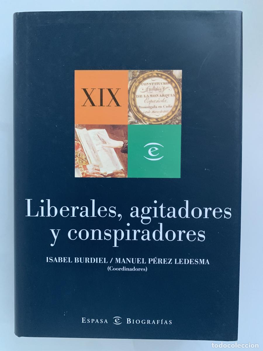 Libros: LIBERALES, AGITADORES Y CONSPIRADORES. Biograf&iacute;as heterodoxas del siglo XIX - Isabel Burdiel y Manu