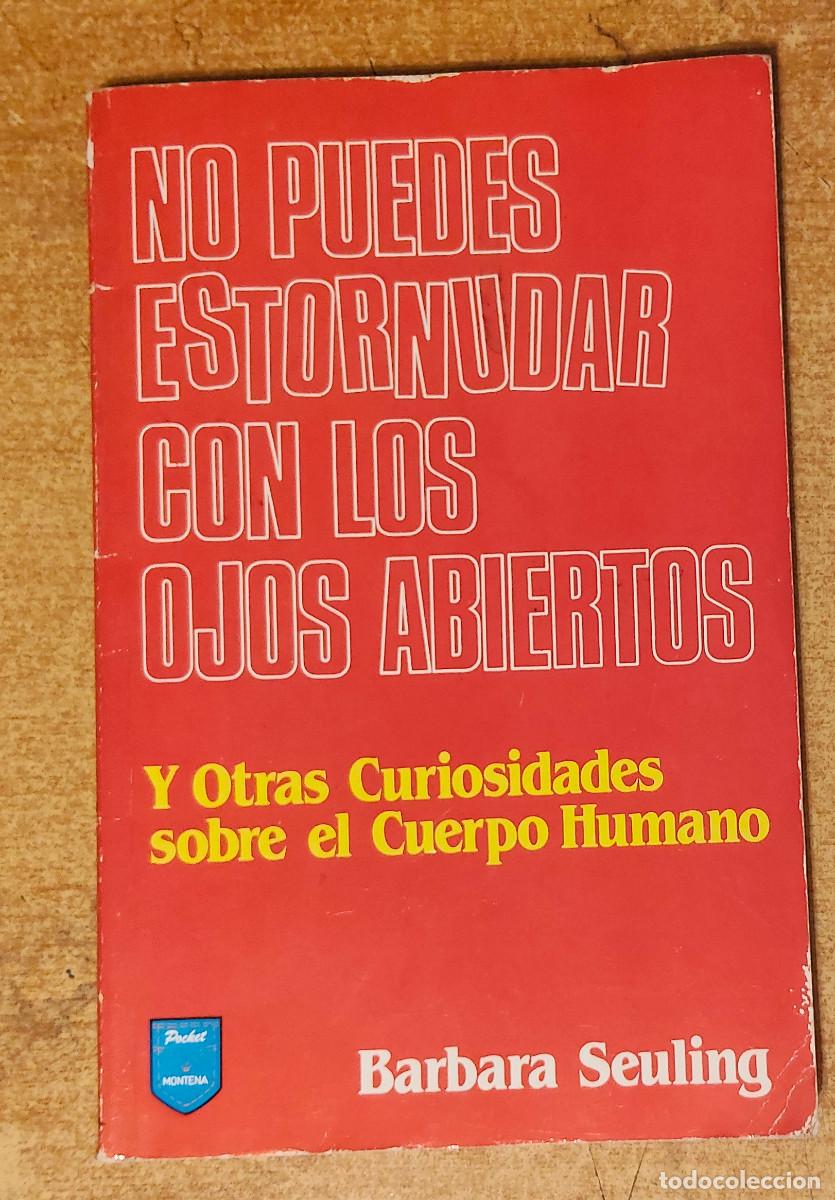 Libros: No puedes estornudar con los ojos abiertos y otras curiosidades sobre el Cuerpo Humano. B. Seuling.