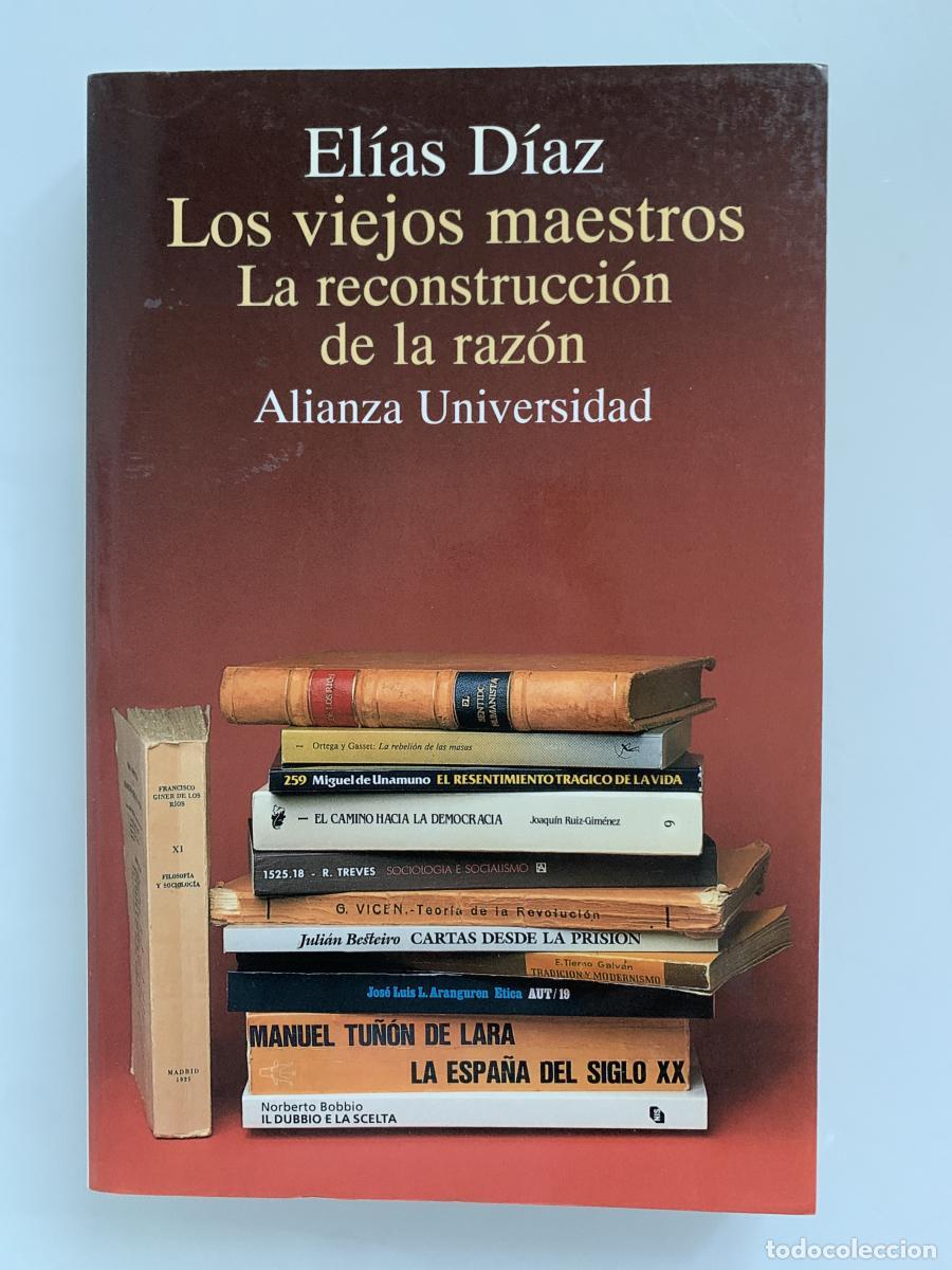 Libros: LOS VIEJOS MAESTROS: LA RECONSTRUCCI&Oacute;N DE LA RAZ&Oacute;N - El&iacute;as D&iacute;az