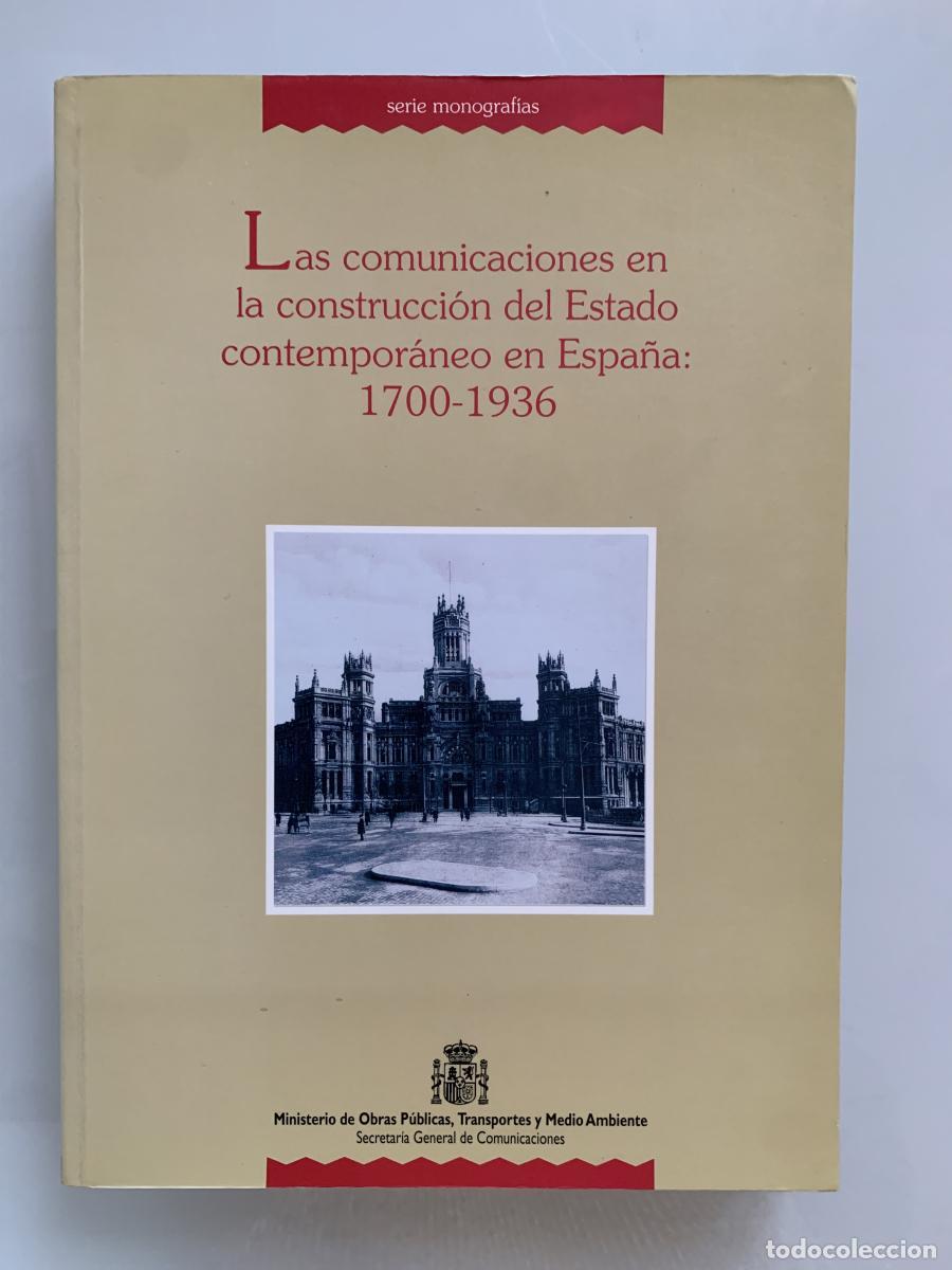 Libros: LAS COMUNICACIONES EN LA CONSTRUCCI&Oacute;N DEL ESTADO CONTEMPOR&Aacute;NEO EN ESPA&Ntilde;A: 1700-1936 (dedicado por el