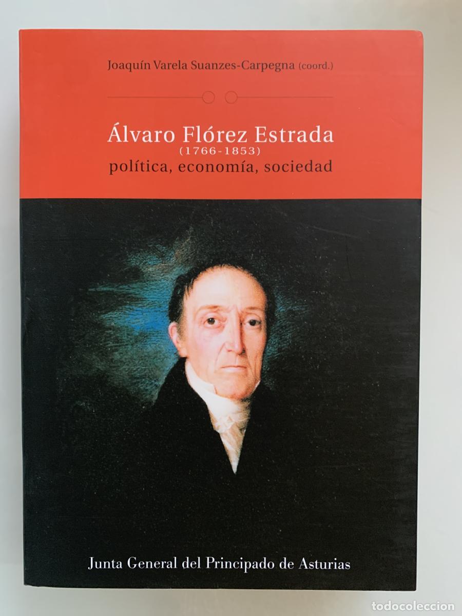 Libros: &Aacute;LVARO FL&Oacute;REZ ESTRADA (1766-1853). Pol&iacute;tica, Econom&iacute;a, Sociedad - Joaqu&iacute;n Varela Suanzes-Carpegna (C