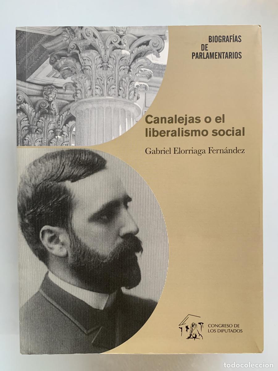 Libros: CANALEJAS O EL LIBERALISMO SOCIAL - Gabriel Elorriaga Fern&aacute;ndez