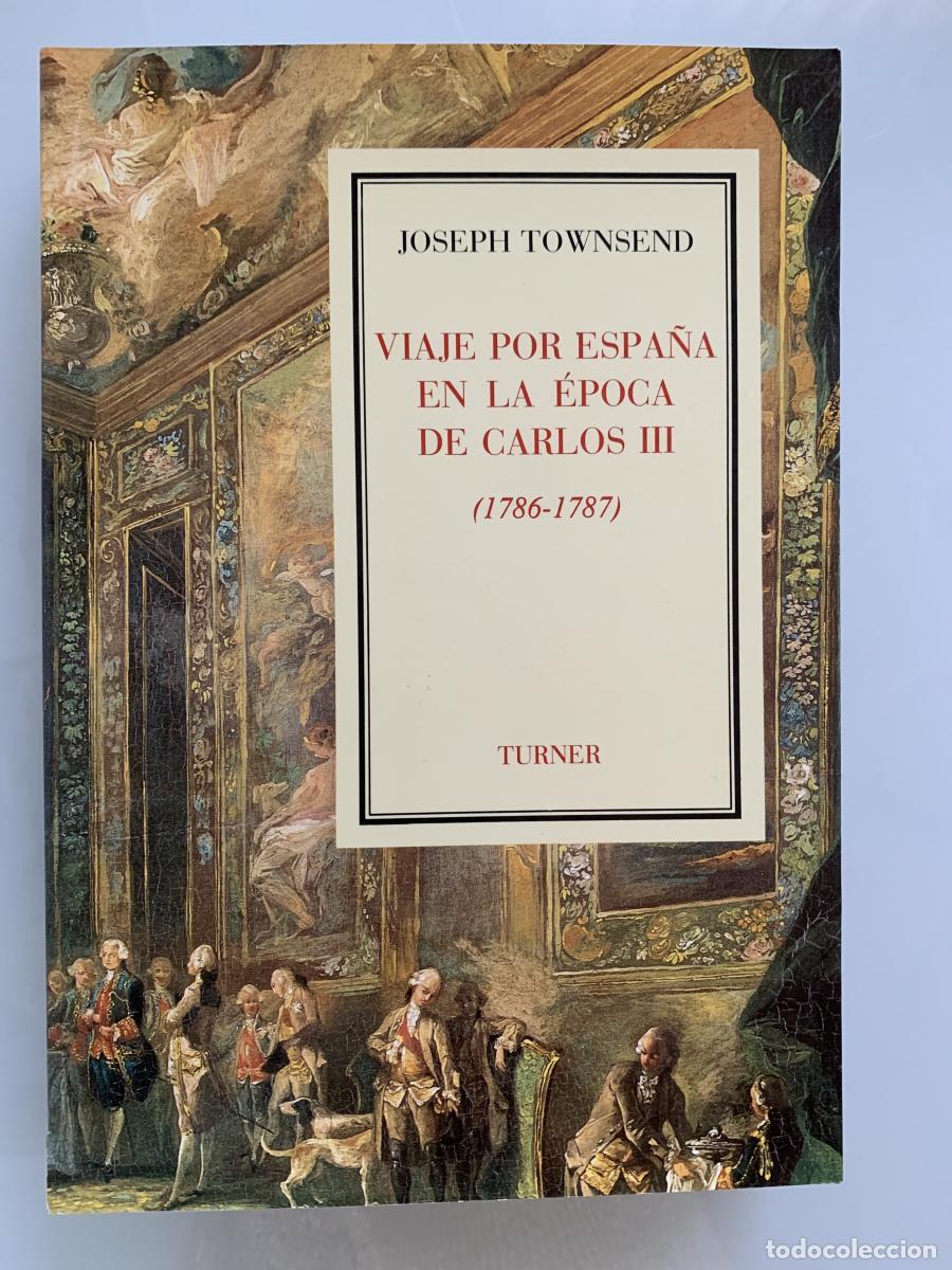 Libros: VIAJE POR ESPA&Ntilde;A EN LA &Eacute;POCA DE CARLOS III (1786-1787) - Ediciones Turner, Espa&ntilde;a, 1988, Castellano,