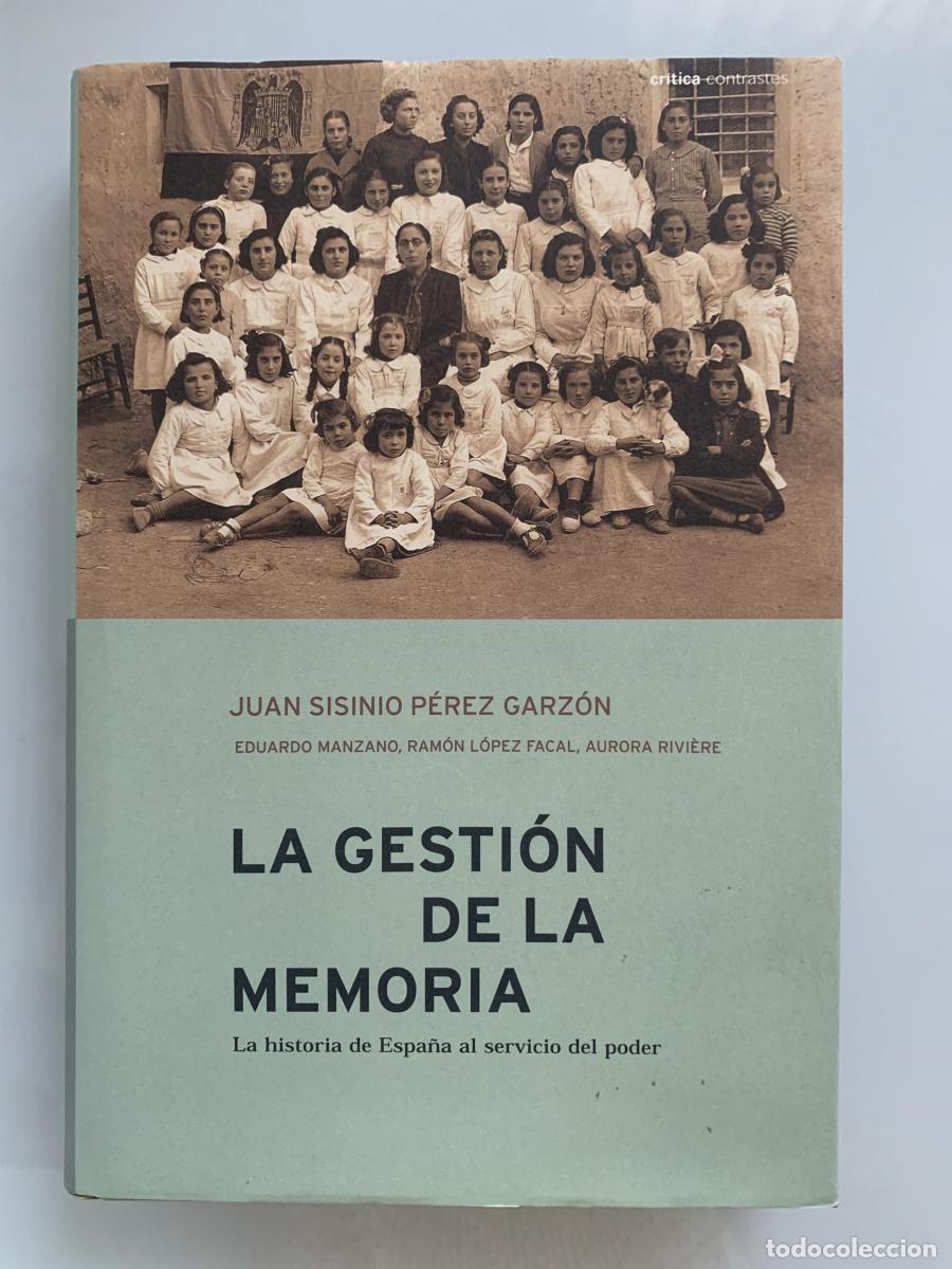 Libros: LA GESTI&Oacute;N DE LA MEMORIA. La historia de Espa&ntilde;a al servicio del poder - Juan Sisinio P&eacute;rez Garz&oacute;n